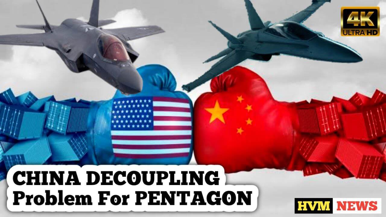 CHINA DECOUPLING PROBLEM FOR PENTAGON