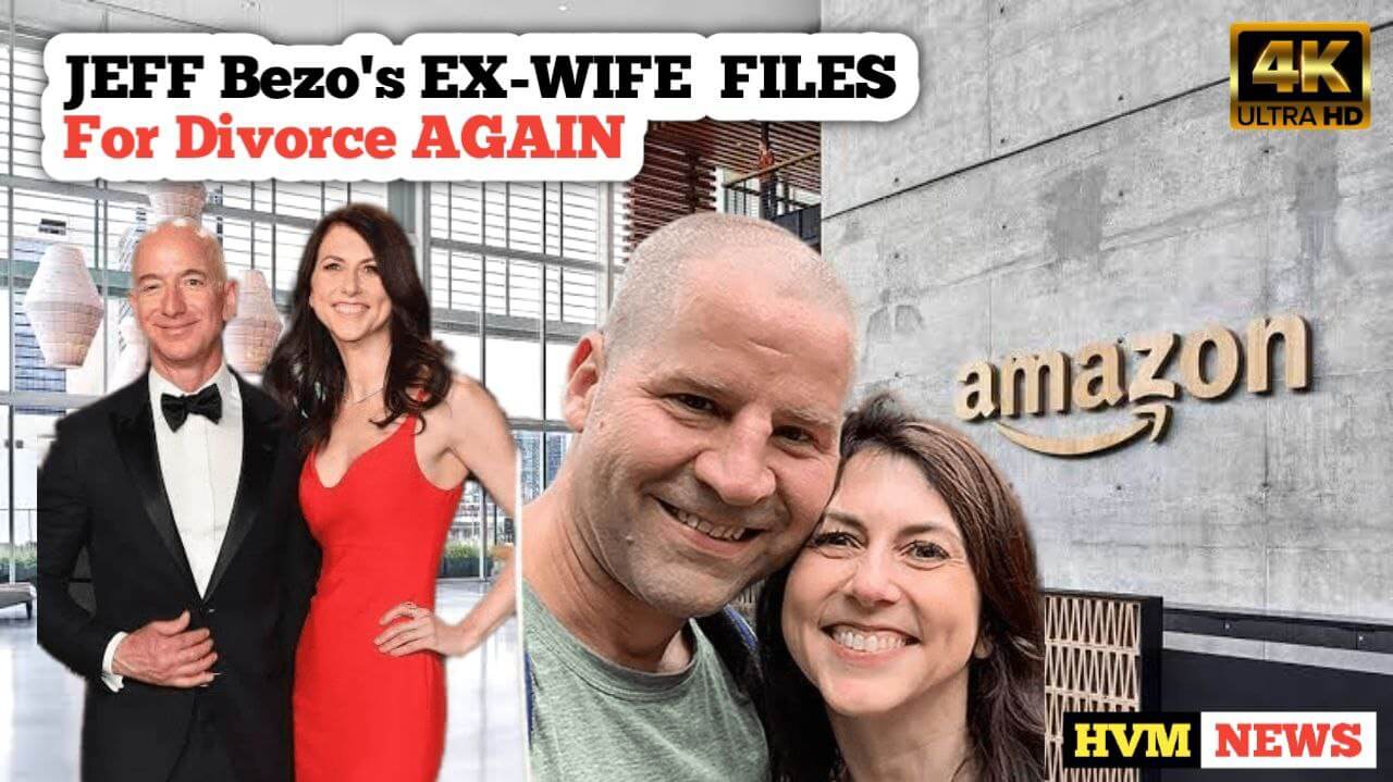 JEFF Bezo's EX-WIFE FILES For Divorce AGAIN - Hvmnews.com