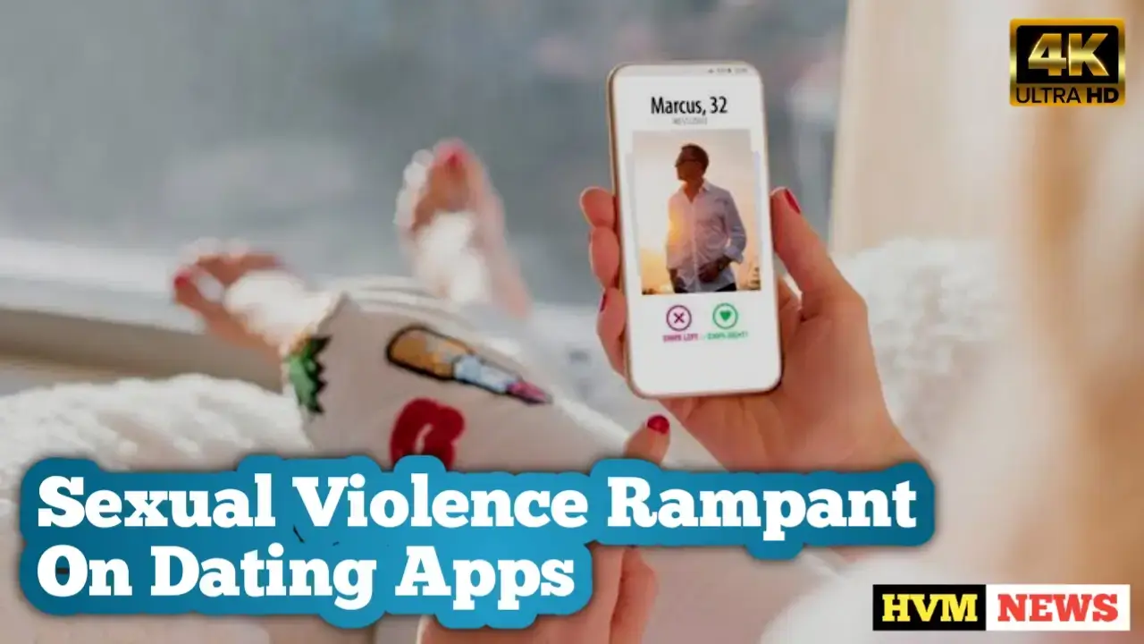 Sexual Violence Rampant On Dating Apps