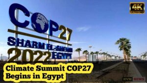 Climate Summit COP27 Begins in Egypt